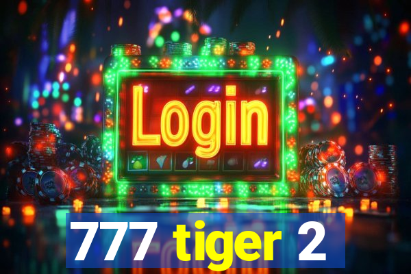 777 tiger 2